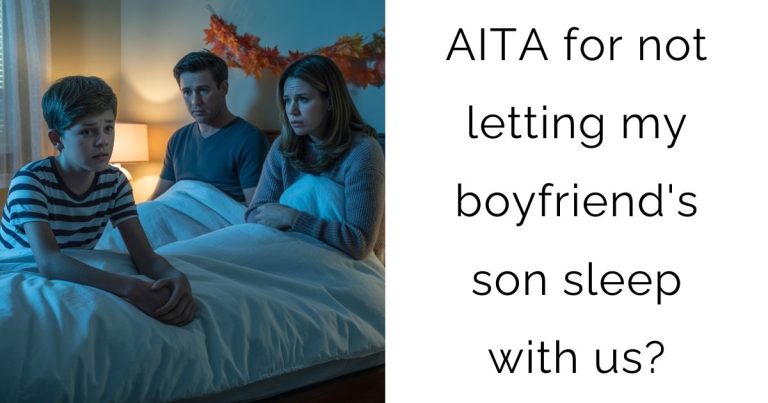 AITA for not letting my boyfriend’s son sleep with us?