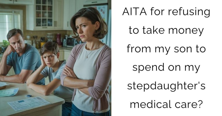 AITA for refusing to take money from my son to spend on my stepdaughter’s medical care?