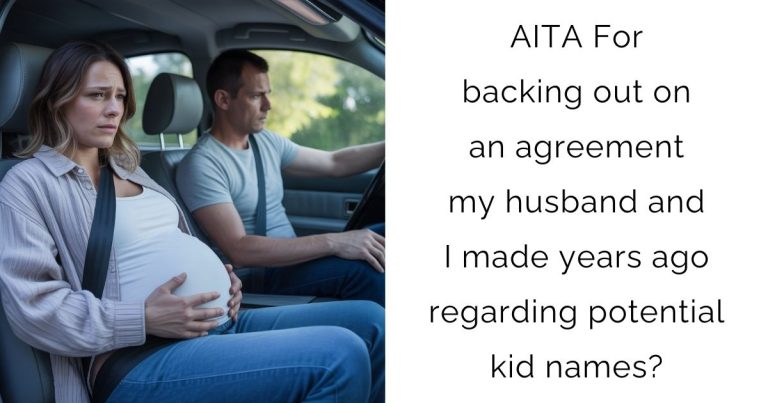 AITA For backing out on an agreement my husband and I made years ago regarding potential kid names?