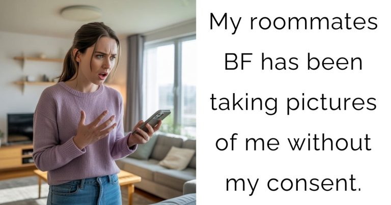 My roommates boyfriend has been taking pictures of me without my consent.
