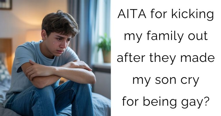 AITA for kicking my family out after they made my son cry for being gay?