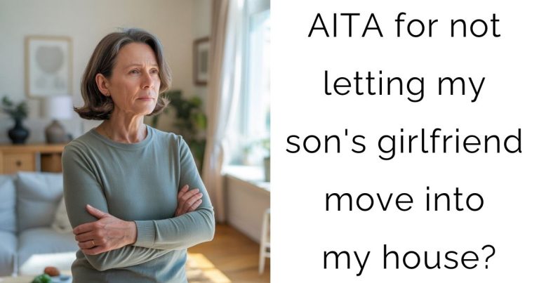 AITA for not letting my son’s girlfriend move into my house?