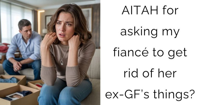 AITAH for asking my fiancé to get rid of her ex-girlfriend’s things?