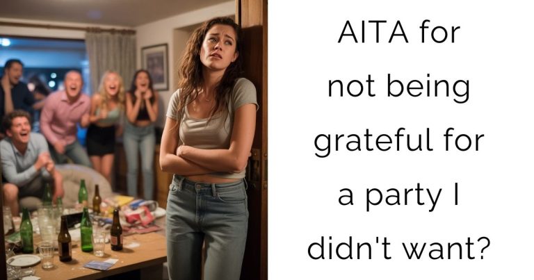 AITA for not being grateful for a party I didn’t want?