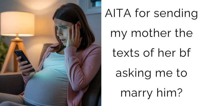 AITA for sending my mother the texts of her bf asking me to marry him?
