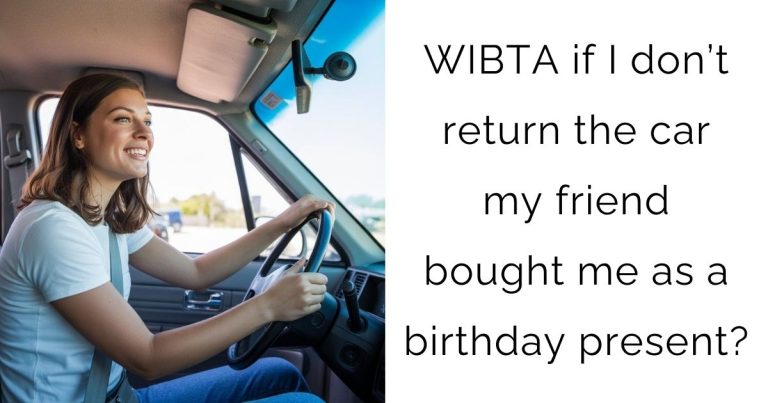 WIBTA if I don’t return the car my friend bought me as a birthday present?