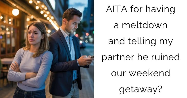 AITA for having a meltdown and telling my partner he ruined our weekend getaway?