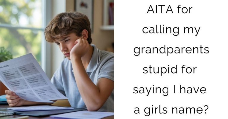 AITA for calling my grandparents stupid for saying I have a girls name?