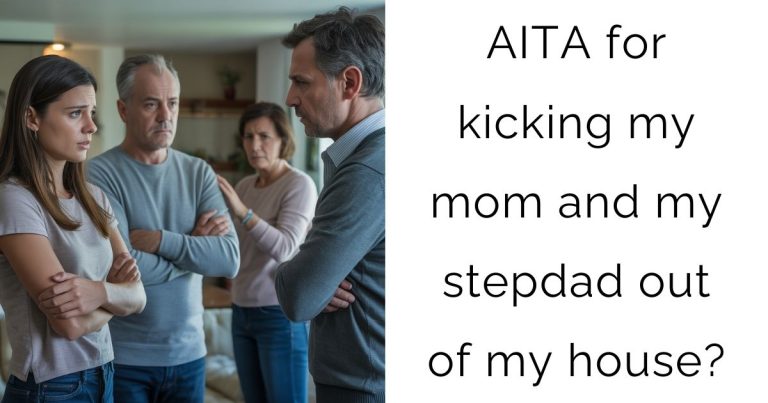 AITA for kicking my mom and my stepdad out of my house?