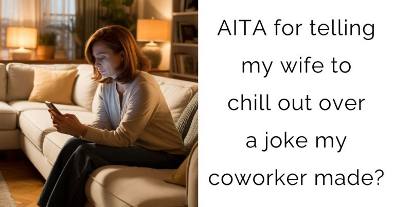 AITA for telling my wife to chill out over a joke my coworker made?