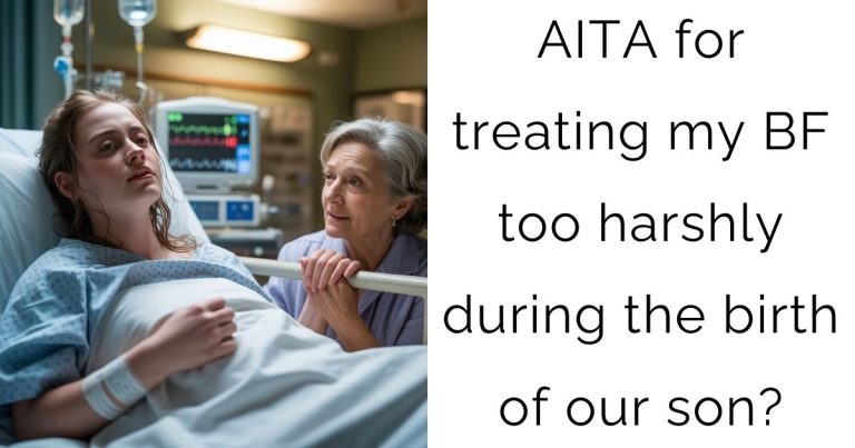 AITA for treating my BF too harshly during the birth of our son?