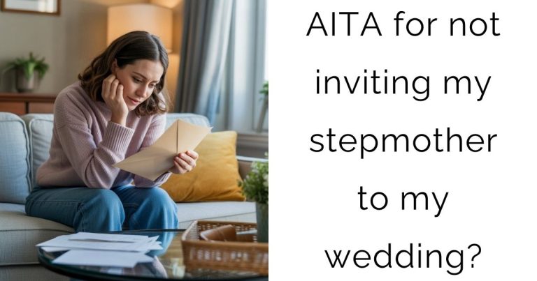 AITA for not inviting my stepmother to my wedding?