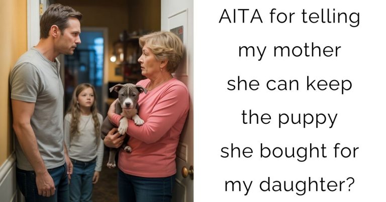 AITA for telling my mother she can keep the puppy she bought for my daughter?