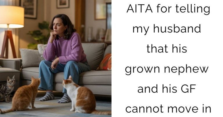 AITA for telling my husband that his grown nephew and his GF cannot move in?