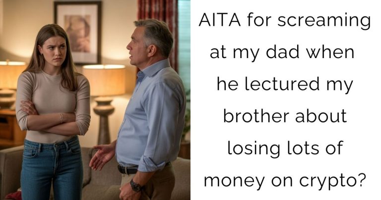 AITA for screaming at my dad when he lectured my brother about losing lots of money on crypto?