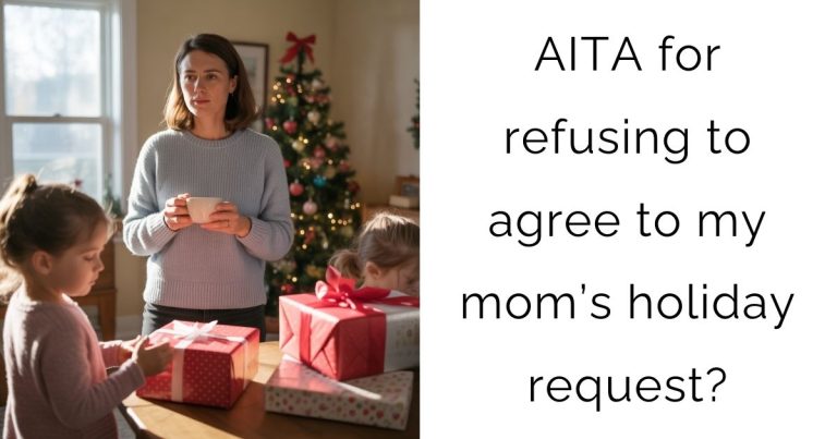 AITA for refusing to agree to my mom’s holiday request?