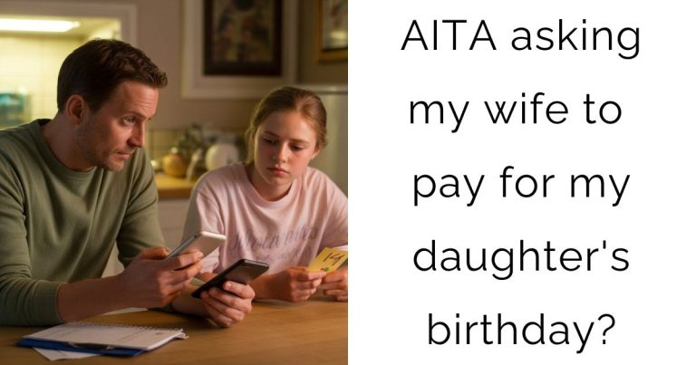 AITA asking my wife to pay for my daughter’s birthday?