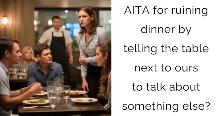 AITA for ruining dinner by telling the table next to ours to talk about something else?