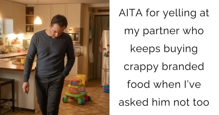 AITA for yelling at my partner who keeps buying crappy branded food when I’ve asked him not too?