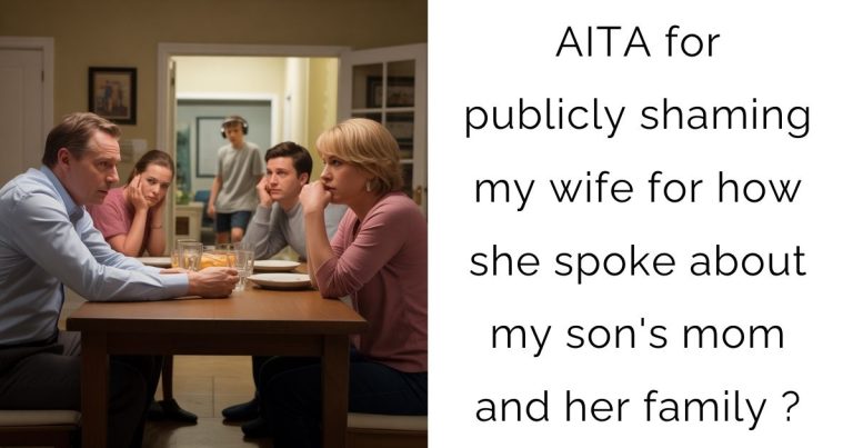 AITA for publicly shaming my wife for how she spoke about my son’s mom and her family?