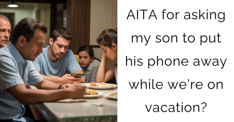 AITA for asking my son to put his phone away while we’re on vacation?