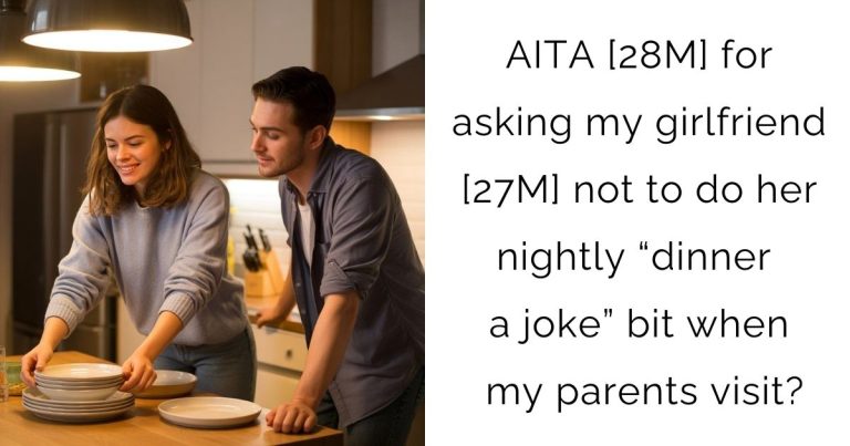 AITA [28M] for asking my girlfriend [27M] not to do her nightly “dinner a joke” bit when my parents visit?