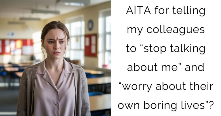 AITA for telling my colleagues to “stop talking about me” and “worry about their own boring lives”?