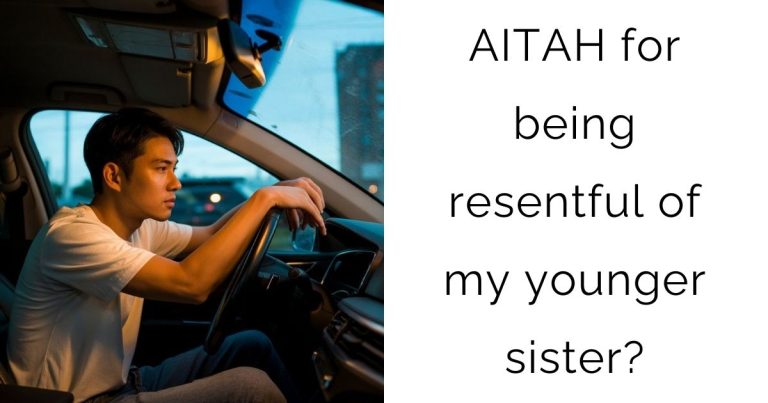 AITAH for being resentful of my younger sister?