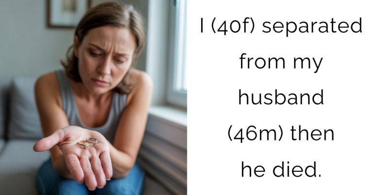 I (40f) separated from my husband (46m) then he died.