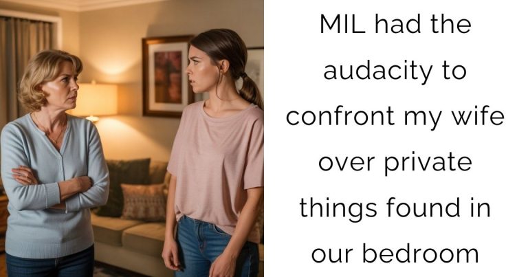 MIL had the audacity to confront my wife over private things found in our bedroom