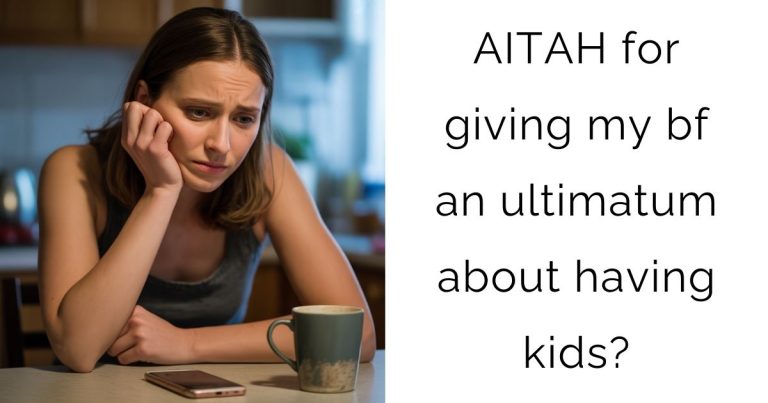 AITAH for giving my bf an ultimatum about having kids?
