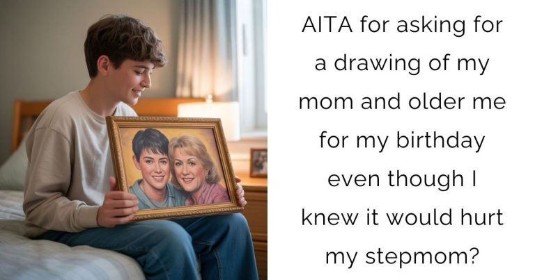 AITA for asking for a drawing of my mom and older me for my birthday even though I knew it would hurt my stepmom?