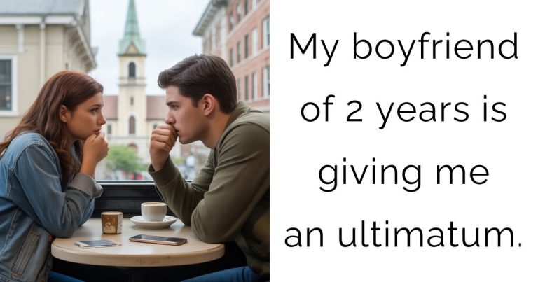 My boyfriend of 2 years is giving me an ultimatum.