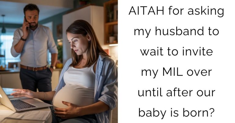 AITAH for asking my husband to wait to invite my MIL over until after our baby is born?