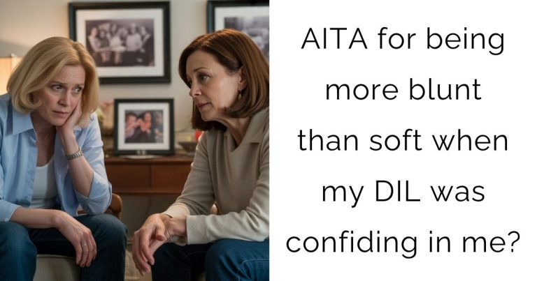 AITA for being more blunt than soft when my DIL was confiding in me?
