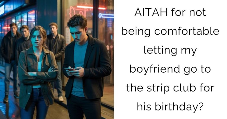 AITAH for not being comfortable letting my boyfriend go to the strip club for his birthday?