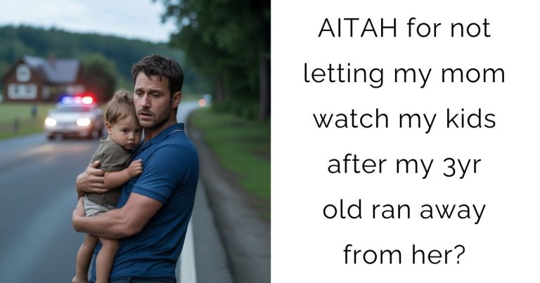 AITAH for not letting my mom watch my kids after my 3yr old ran away from her?