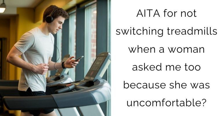 AITA for not switching treadmills when a woman asked me too because she was uncomfortable?