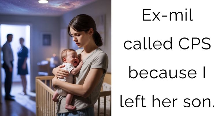 Ex-mil called CPS because I left her son.