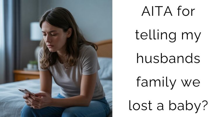 AITA for telling my husbands family we lost a baby?
