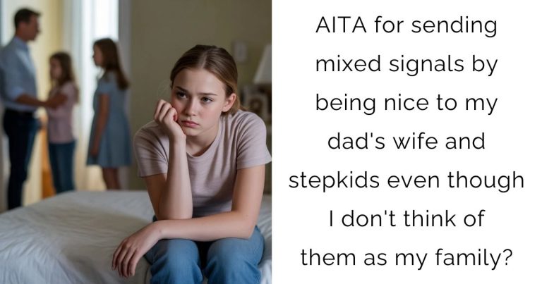 AITA for sending mixed signals by being nice to my dad’s wife and stepkids even though I don’t think of them as my family?