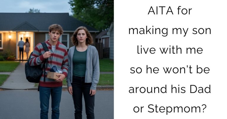 AITA for making my son live with me so he won’t be around his Dad or Stepmom?