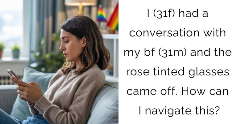 I (31f) had a conversation with my bf (31m) and the rose tinted glasses came off. How can I navigate this?