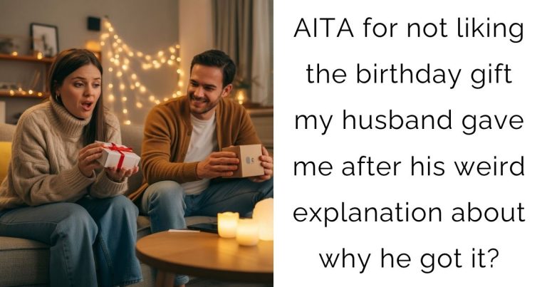 AITA for not liking the birthday gift my husband gave me after his weird explanation about why he got it?