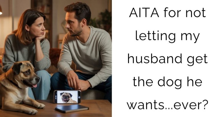 AITA for not letting my husband get the dog he wants…ever?