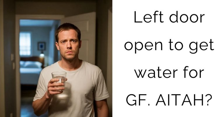 Left door open to get water for GF. AITAH?