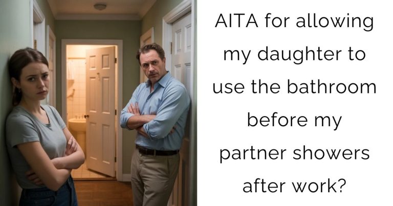 AITA for allowing my daughter to use the bathroom before my partner showers after work?