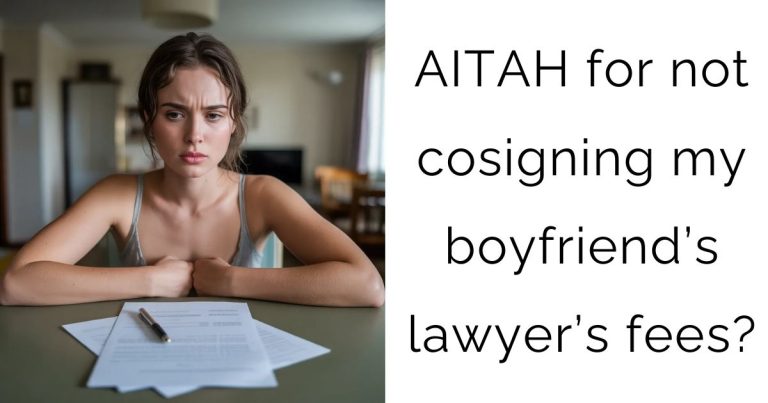 AITAH for not cosigning my boyfriend’s lawyer’s fees?