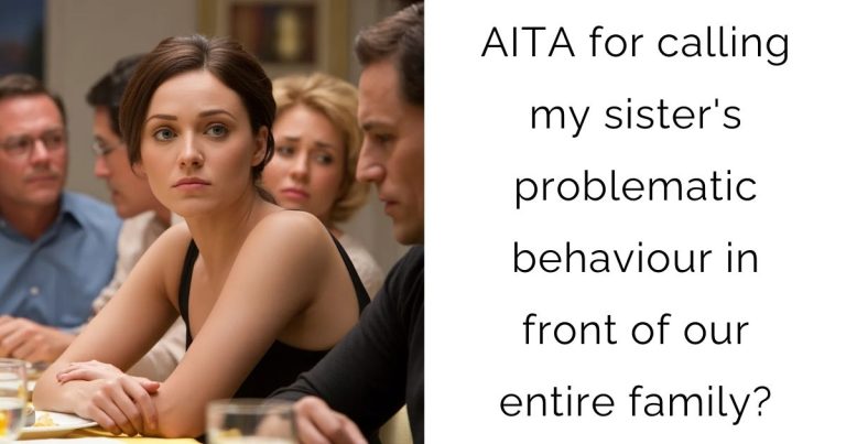 AITA for calling my sister’s problematic behaviour in front of our entire family?