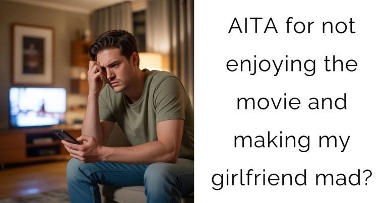 AITA for not enjoying the movie and making my girlfriend mad?